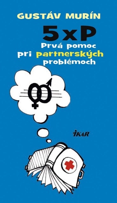 Kniha s príznačným názvom 5xP. Prvá pomoc pri partnerských problémoch od Gustáva Murína