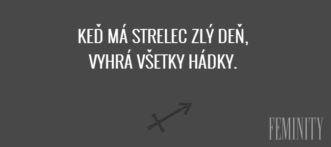 Keď má strelec zlý deň, vyhrá všetky hádky